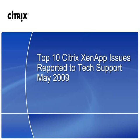 Top 10 Citrix XenApp Issues May 09