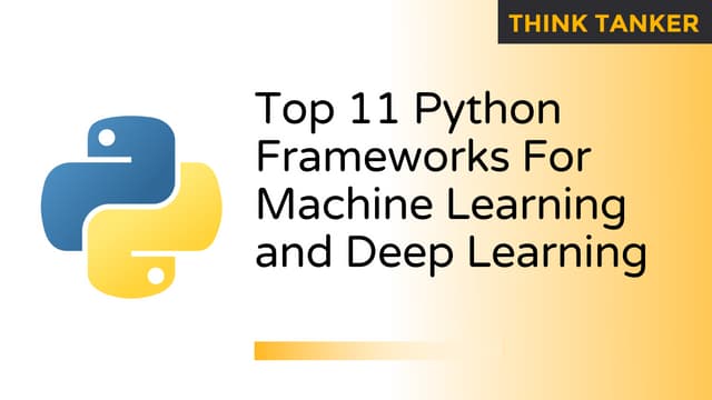 Top 11 python frameworks for machine learning and deep learning