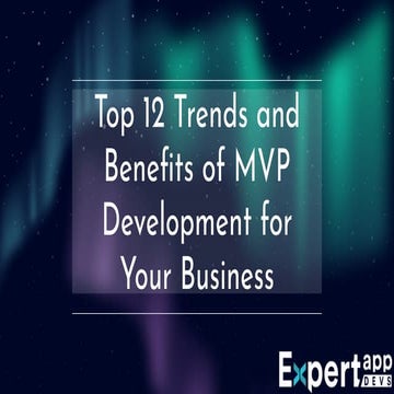 Top 12 Trends and Benefits of MVP Development for Your Business.pdf
