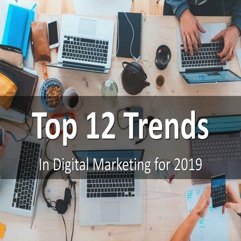 Top 12 trends in digital marketing for 2019