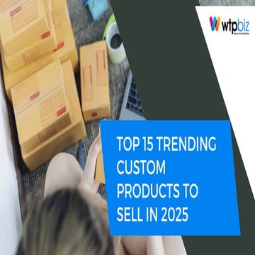 Top 15 Trending Custom Products to Sell in 2025.pdf