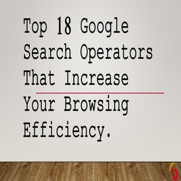 Top 18 Google Advanced Search Operators that you Must to Know