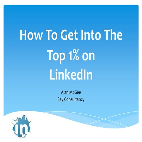 How to Get into the Top 1% on LinkedIn