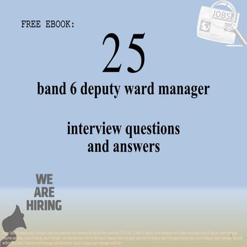 Top 25 band 6 deputy ward manager interview questions and answers pdf ebook f...