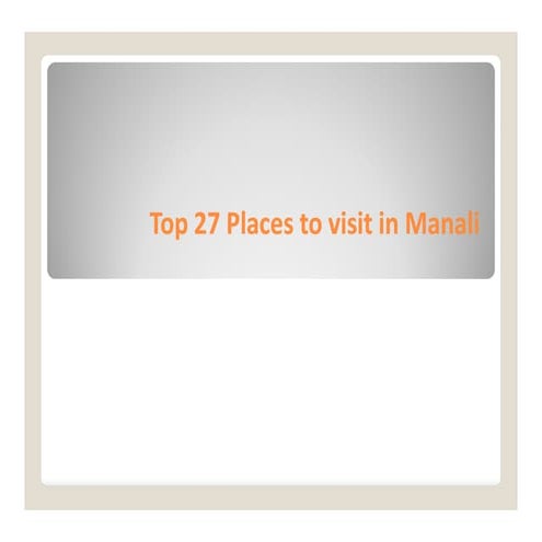 Top 27 Places to visit in Manali | Top Travel Post.pdf