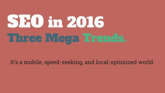 SEO in 2016 - Three Mega Trends