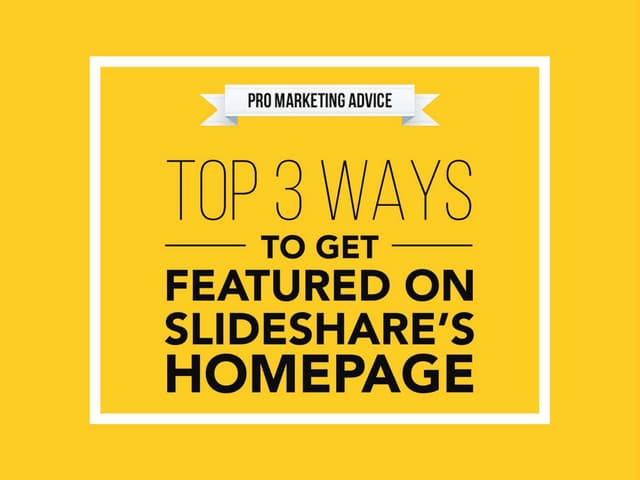Top 3 Ways To Get Featured On SlideShare by @damonify