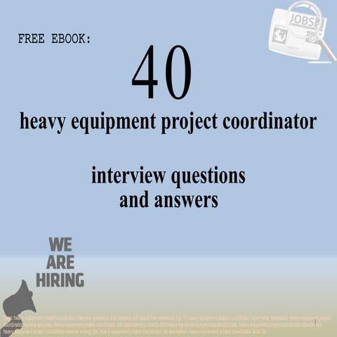 Top 40 heavy equipment project coordinator interview questions and ...