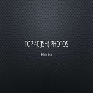 Top 40(ish) photos