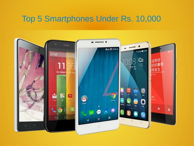 Smartphones With Big Screen Under 10000 Top 5 Smartphones Under Rs. 10,000