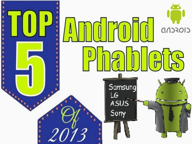 Top 5 Android Based Phablets Of 2013