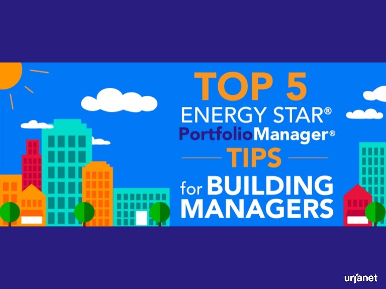 Top 5 ENERGY STAR Portfolio Manager Tips for Building Managers