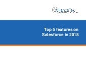 Top 5 features on salesforce 2018 alliancetek