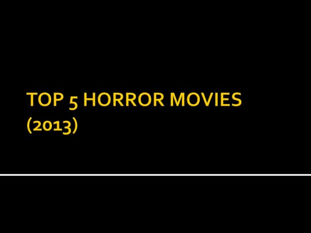 Top 5 Horror Movies 2013 | PPT