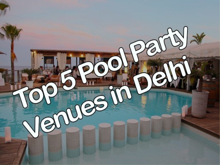 Top 5 Pool Party Venues in Delhi