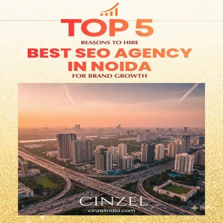 Top 5 Reasons to Hire the Best SEO Agency in Noida for Brand Growth.pdf