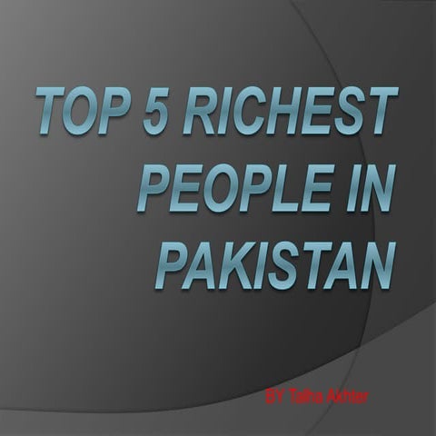Top 5 richest people in pakistan | PPTX