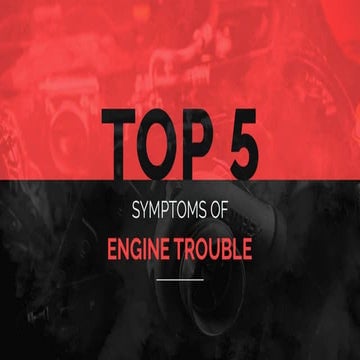 Top 5 Symptoms of Engine Trouble