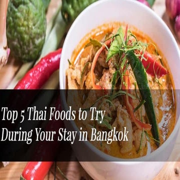 Top 5 thai foods to try during your stay in bangkok