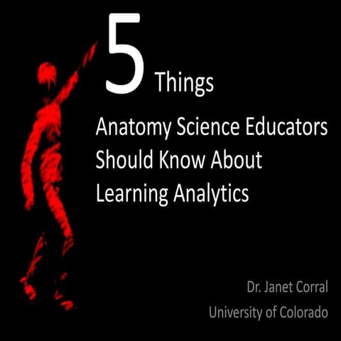Top 5 things anatomy educators need to know about learning analytics