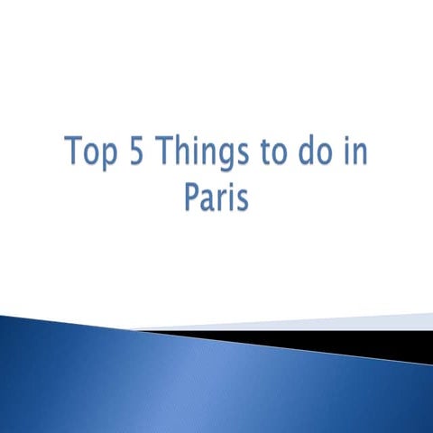 Things to Do in Paris: Must-See Attractions & Hidden Gems | PPTX