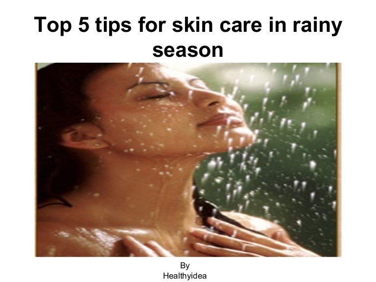Top 5 tips for skin care in rainy season
