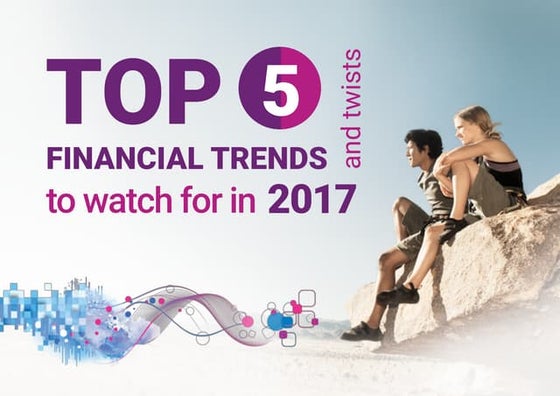 Top 5 financial trends and twists of 2017