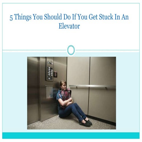 What To Do If Stuck In Elevator 5 Things You Should Do If You Get Stuck In An Elevator | PPT