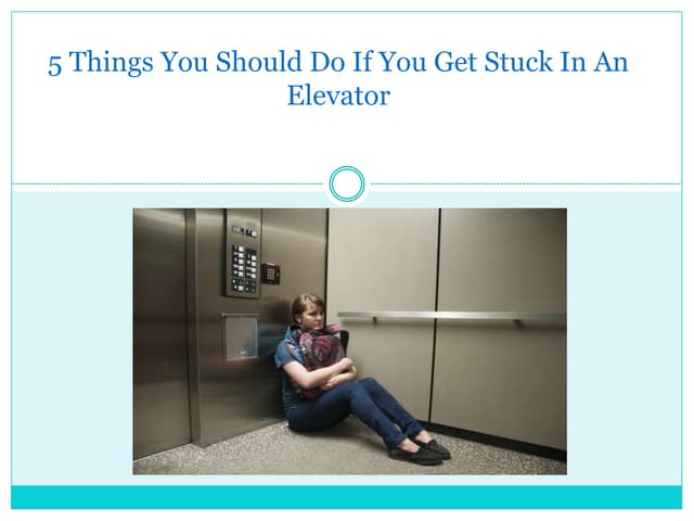 What To Do When Stuck In Elevator 5 Things You Should Do If You Get Stuck In An Elevator | PPT