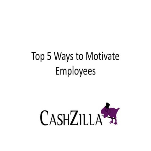 Top 5 ways to motivate employees