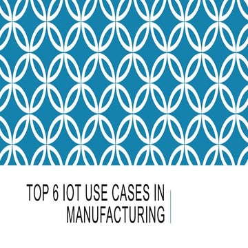 Top 6 IoT Use Cases in Manufacturing