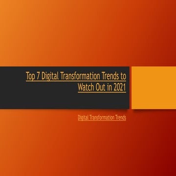 Top 7 Digital Transformation Trends to Watch Out in 2021