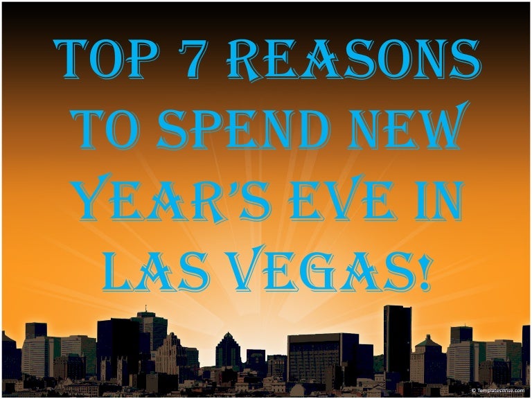 Top 7 reasons to spend New Year’s Eve in Las Vegas!