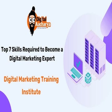 Top 7 Skills Required to Become a Digital Marketing Expert.pptx