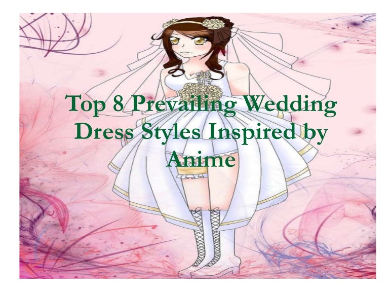 Top 8 Prevailing Wedding Dress Styles Inspired By Anime