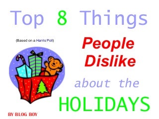 Top 8 Things People Dislike About the Holidays Poll