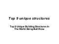 Top9uniquestructures