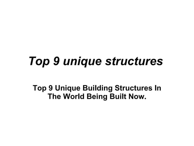 Top9uniquestructures