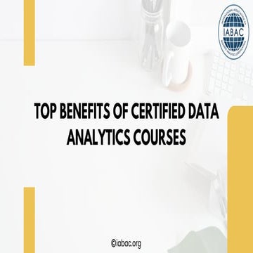 Top Benefits of Certified Data Analytics Courses | IABAC