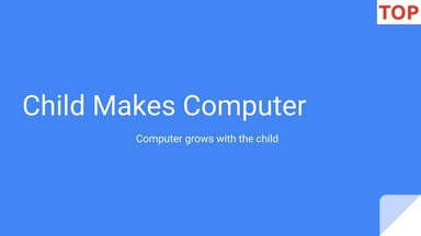Technology of Peace - Child builds computer, computer grows with child