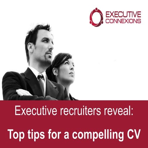 Executive recruiters reveal top tips for a compelling CV