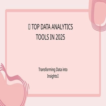 📌 Top Data Analytics Tools in 2025 💡 Transforming Data into Insights.pptx