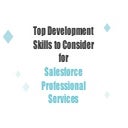 Top Development Skills to Consider for Salesforce Professional Services
