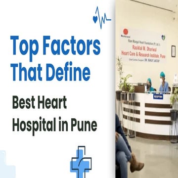 Top Factors That Define the Best Heart Hospital in Pune | PDF