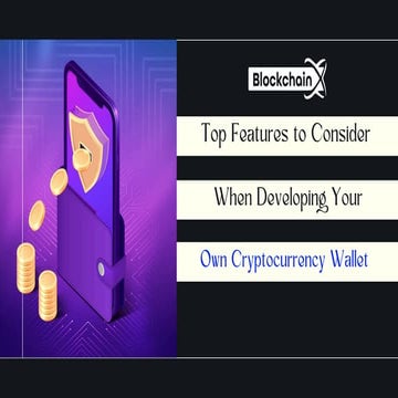 Top Features to Consider When Developing Your Own Cryptocurrency Wallet