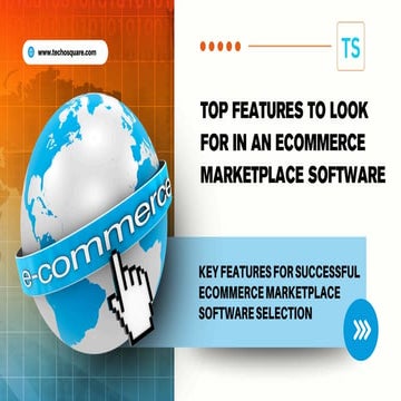 Top Features to Look for in Ecommerce Marketplace Software | PPT