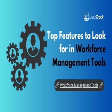 Top Features for Efficient Workforce Management and Productivity