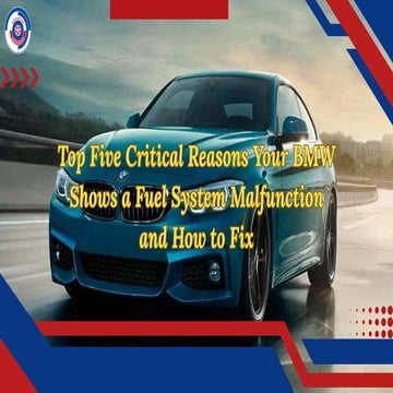 Top Five Critical Reasons Your BMW Shows a Fuel System Malfunction and ...