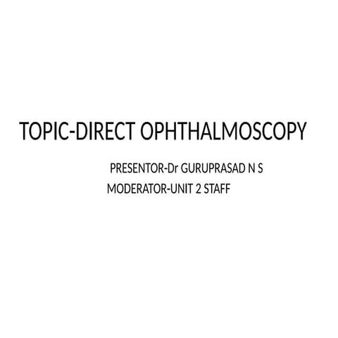 TOPIC-DIRECT OPHTHALMOSCOPY1.pptx presentation