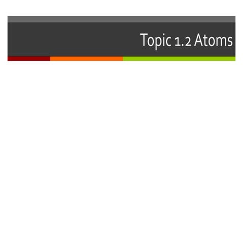 Topic 1.2 atoms